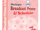 Multiple Broadcast Printer N Scheduler